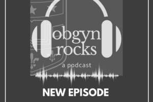 ObGyn Rocks: “Leading From Where We Are” – Dr. Dineo Khabele