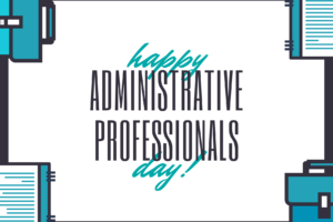 Happy Administrative Professionals Day!