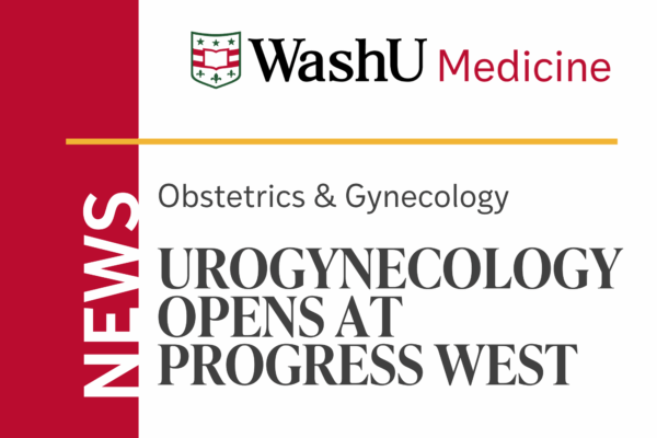 WashU Medicine Urogynecology opens at Progress West Hospital