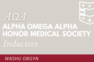 WashU Medicine OBGYN team inducted into the Alpha Omega Alpha Honor Society Class of 2025