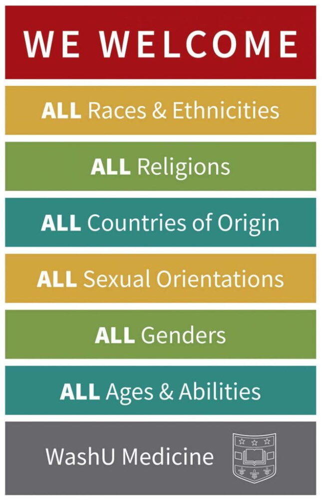 Colorful graphic with WashU Med logo that states: We welcome all races and ethnicities; all religions; all countries of origin; all sexual orientations; all genders; all ages and abilities