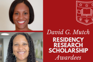 Dr. Cantave and Dr. Staples Recognized as Inaugural Awardees of the David G. Mutch Residency Research Scholarship